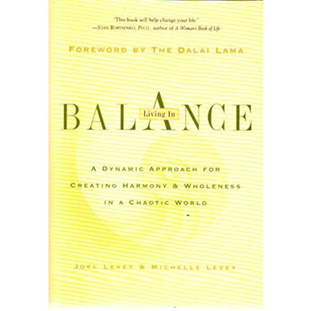 Living in Balance: a Dynamic Approach for Creating Harmony & Wholeness in a Cha